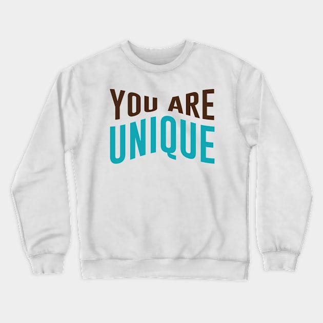 You Are Unique Crewneck Sweatshirt by QuotesInMerchandise